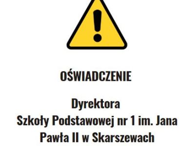 Oświadczenie p.o. Dyrektora Szkoły Podstawowej nr 1 im. Jana Pawła II w Skarszewach